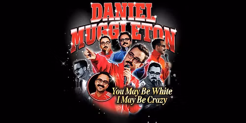 Daniel Muggleton - You May Be White, I May Be Crazy - Perth