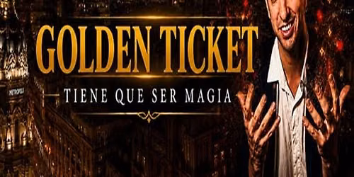 Golden Ticket. Tiene que ser magia