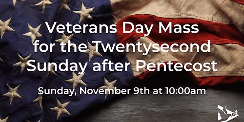 Veterans Day Mass for the Twentysecond Sunday after Pentecost