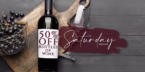 50% OFF Wine Bottles! ~ Weekly Saturday Special