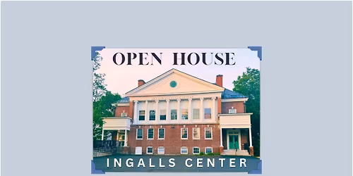 Welcome to the Ingalls Center Open House!