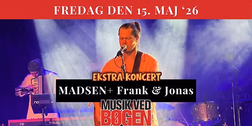 MADSEN + Frank & Jonas \/\/ Musik ved B\u00f8gen