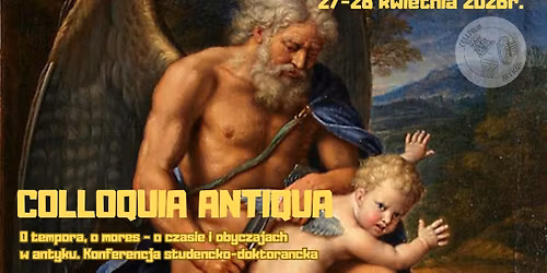 Colloquia Antiqua. O tempora o mores! O czasie i obyczajach w antyku