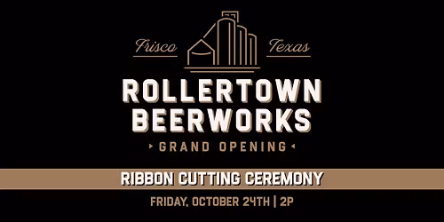 Official Ribbon Cutting Ceremony - Rollertown Beerworks Frisco HQ