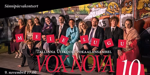 Tallinna \u00dclikooli vokaalansambli Vox Nova s\u00fcnnip\u00e4evakontsert \u201cMEIE LUGU\u201d