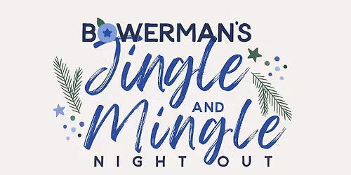 Bowerman's Jingle & Mingle Night Out!