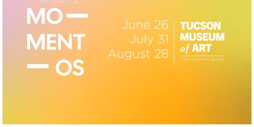 Momentos at Tucson Museum of Art and Historic Block