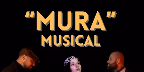 MURA \u2013 musical, kt\u00f3ry poruszy Twoje serce i zostanie w Tobie na zawsze