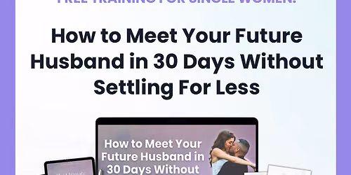 How to Meet Your Future Husband in 30 Days without Settling for Less