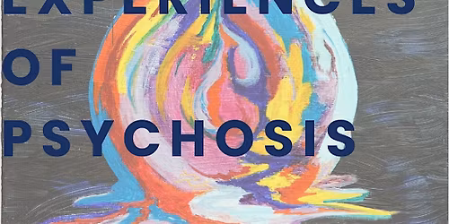 Experiences of Psychosis: A Workshop for Everyone