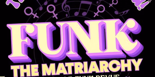 Funk the Matriarchy