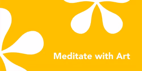 Meditate with Art featuring the Dharma Center