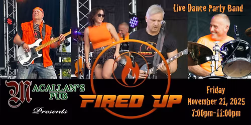 Fired Up Returns to Macallans Pub!!