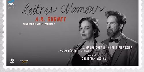 Lettres d'amour - avec Maude Guérin et Christian Vézina | Saint-Hyacinthe
