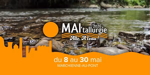 MAI'tallurgie 2026 - Allo ! \u00e0 l'eau ! quelles nouvelles ?