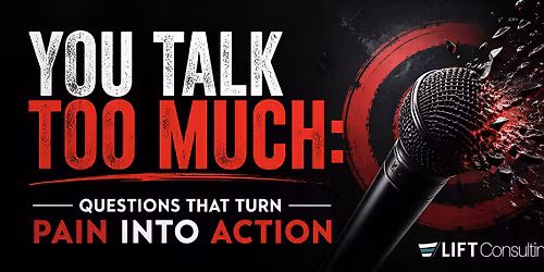 You Talk Too Much: Questions That Turn Pain into Action