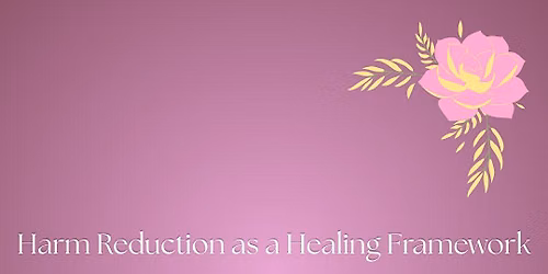 Harm Reduction as a Healing Framework