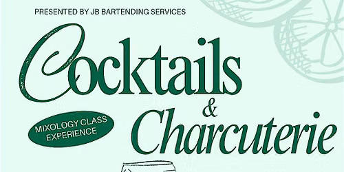Cocktails & Charcuterie - Mixology classes