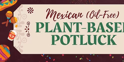 May 2026 Mexican Plant-Based Potluck (Oil Free) 