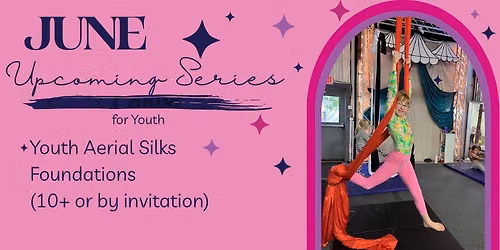 Youth Aerial Silks Foundations 4-week Series. Mondays 4:45p in June.