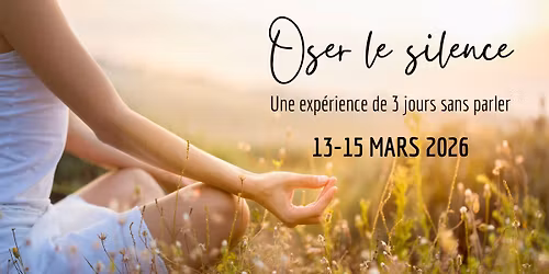 Retraite "Oser le silence" \ud83e\uddd8\u200d\u2640\ufe0f