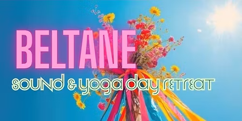 Beltane Sound & Yoga Day Retreat