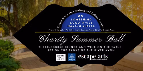 Escape Arts and Men Walking and Talking Present: Summer Charity Ball