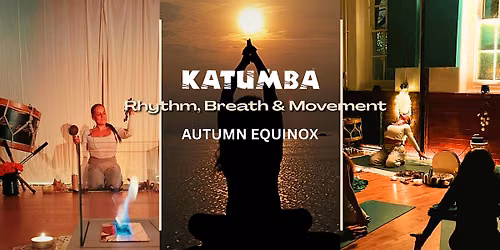 Katumba Rhythm, Breath & Movement Workshop Autumn Equinox