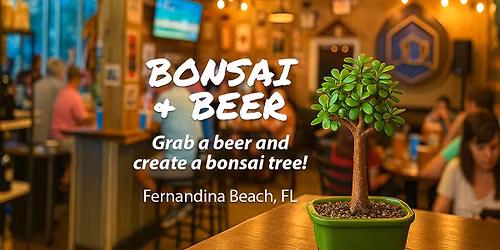 Bonsai & Beer @ The Brew Shed - Fernandina Beach, FL