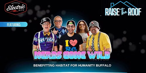 Habitat for Humanity's Raise The Roof Event, with NERDS GONE WILD!