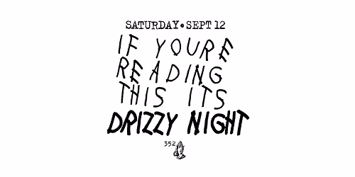DRIZZY NIGHT - Saturday 9\/12