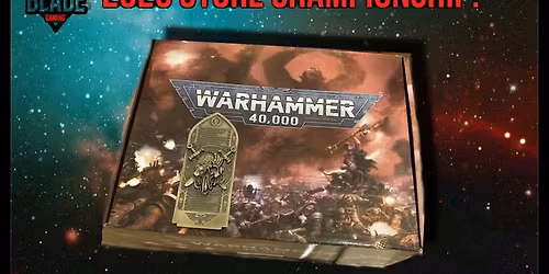 Warhammer 40K Store Championship **Updated info**