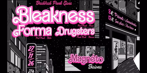 BRAH BRAH GAUA : BLEAKNESS, FORMA, THE DRUGSTERS
