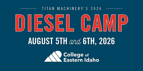 Titan Machinery Diesel Camp - College of Eastern Idaho (August 5th - August 6th)