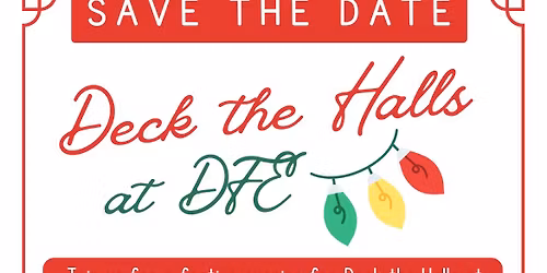 Deck the Halls at DFE - Winter Fundraiser