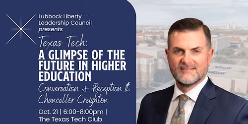 Lubbock LLC\u2014\u201dTexas Tech: A Glimpse of the Future in Higher Education\u201d ft. Chancellor Creighton