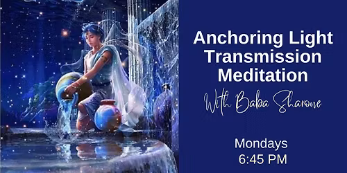 ANCHORING LIGHT TRANSMISSION CHANNELED MEDITATION