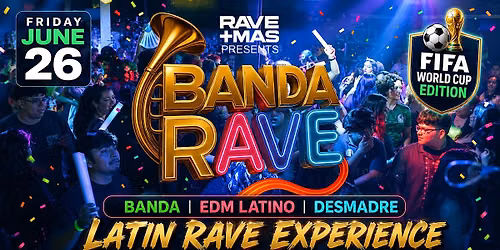 BANDA RAVE |FRI, JUNE 26TH | ATL #1 LATIN RAVE EXPERIENCE