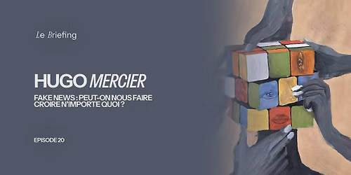 Fake News : peut-on nous faire croire n'importe quoi ?