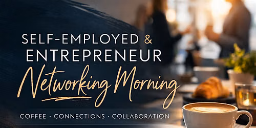 Self-Employed & Entrepreneur Networking Morning