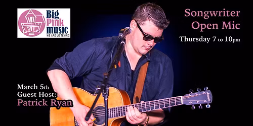 Big Pink Music presents All Original Open Mic - Guest Host: Patrick Ryan