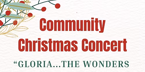 Community Christmas Concert - "Gloria...The Wonders of His Love"