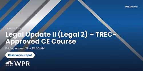 Legal Update II (Legal 2) \u2013 TREC-Approved CE Course