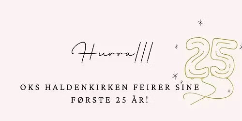25 \u00e5rs jubileum for OKS Haldenkirken