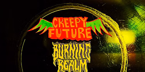 Saturday Night Party Time with Creepy Future and Burning Realm