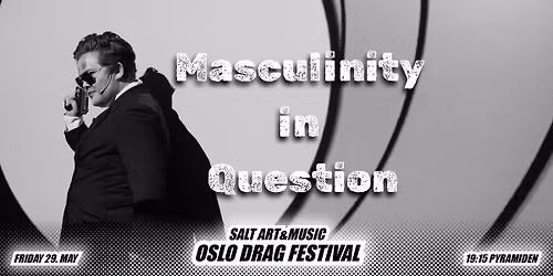 "MASCULINITY IN QUESTION" - Oslo Drag Festival 2026
