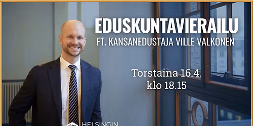 Eduskuntavierailu ft. Ville Valkonen 16.4.