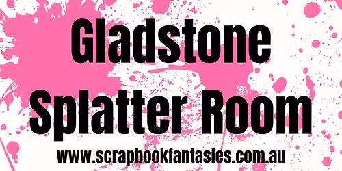 Gladstone Splatter Room Booking - Various Dates & Times