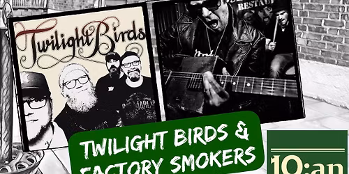 FACTORY SMOKERS + TWILIGHT BIRDS p\u00e5 10:an i Hjo