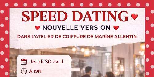 \ud83d\udc98 SPEED DATING \u2013 NOUVELLE VERSION \ud83d\udc98
